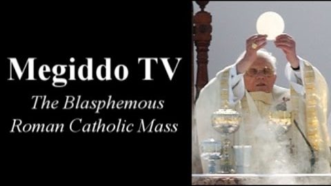 The Blasphemous Roman Catholic Mass